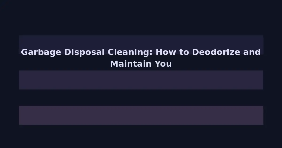 Garbage Disposal Cleaning: How to Deodorize and Maintain Your Kitchen's Hardest Worker