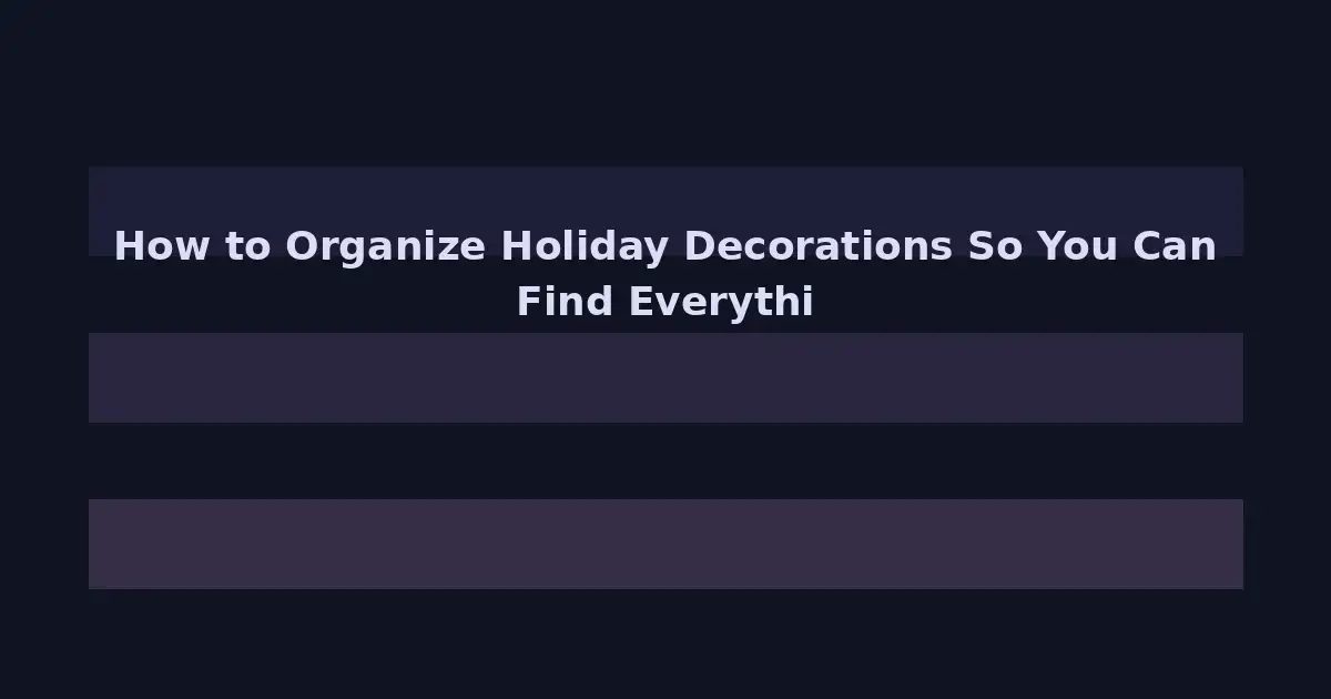 Holiday Decoration Storage: An Organized System That Survives the Off-Season