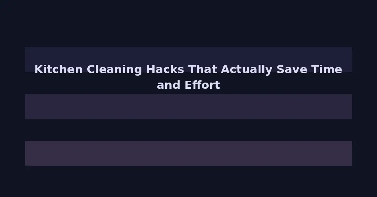 Kitchen Cleaning Hacks That Actually Save Time and Effort