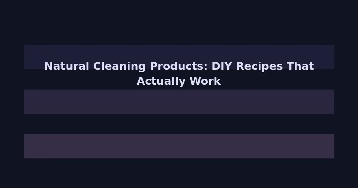 Natural Cleaning Products: DIY Recipes That Actually Work