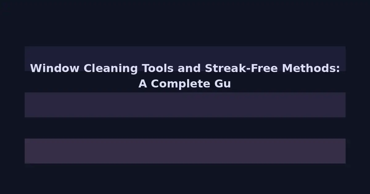 Window Cleaning Tools and Streak-Free Methods: A Complete Guide